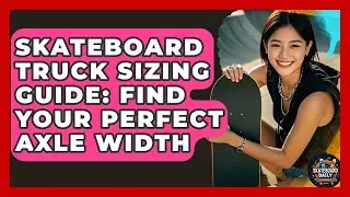 Skateboard Truck Sizing Guide: Find Your Perfect Axle Width - Skateboard Daily