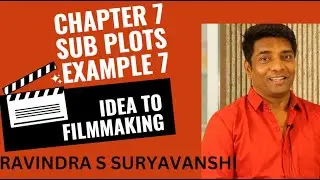 CHAPTER 7 SUB PLOTS EXAMPLE 7 IDEA TO FILMMAKING FILM MAKING SCRIPT SCREENPLAY STORY ⭐⭐⭐⭐⭐