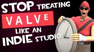 Valve isn't a small indie studio and that matters a lot for TF2!