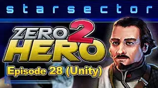 Zero 2 Hero: Episode 28 (Unity) - 0.98 Starsector Vanilla