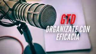 TALK SHOW - GTD, ORGANÍZATE CON EFICACIA