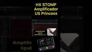 #Shorts | HX Stomp | Amplificador US Princess | Demonstra&ccedil;&atilde;o | Line 6