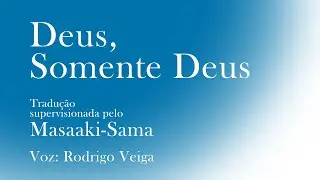 &ldquo;Deus, Somente Deus&rdquo; tradu&ccedil;&atilde;o supervisionada pelo Masaaki-Sama