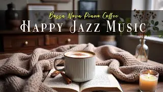Happy Jazz Music ☕ Bossa Nova Coffee Vibes for Good Mood, Study Focus and Relaxing Morning