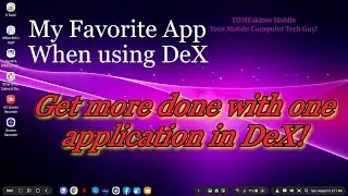 My Favorite App When Using DeX!