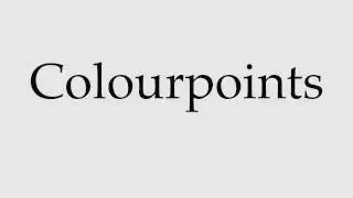 How to Pronounce Colourpoints