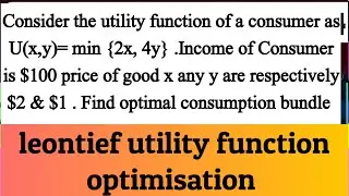 leontief utility, perfect complementary utility , fixed proportion utility function.  optimisation