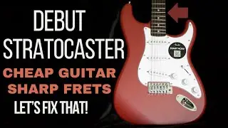 Sharp Frets? Here's How I Fixed A Debut Stratocaster
