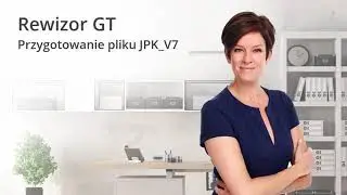 Przygotowanie JPK_V7M/K w Rewizorze GT i Rachmistrzu GT