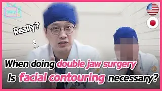 [EN/JP SUB]  Is facial contouring really necessary when doing double jaw surgery?