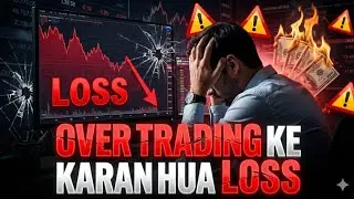 Over Trading Ke Karan Hua Heavy Loss 😭 | Trading Mistakes That Destroy Account