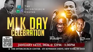 MLK DAY Celebration The Interchurch Center, January 14th 2026