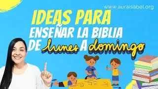 CAPACITACIÓN # 15  ACTIVIDADES PARA ENSEÑAR A LOS NIÑOS LA PALABRA DE DIOS DE LUNES A DOMINGO