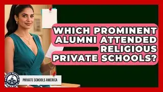 Which Prominent Alumni Attended Religious Private Schools? - Private Schools America