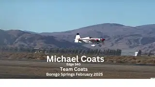 Michael Coats |Edge 540 Performs Incredible Aerobatic Stunts In The Air at Borego Springs