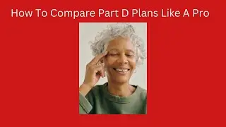 How To Compare Part D Plans Like a Pro (No Agent Needed!)