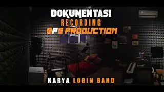 DOKUMENTASI RECORDING GPS PRODUCTION - KARYA LOGIN BAND