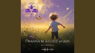 I Wanna Be a Child Again