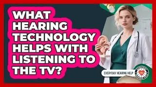 What Hearing Technology Helps With Listening To The TV?