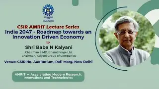 Mr. Baba Kalyani on India&rsquo;s Innovation Journey to 2047 | CSIR AMRIT Lecture Series