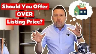 Should you offer OVER asking price for a home?