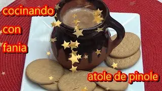 Atole de pinole receta riquisima