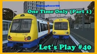 Train Simulator 2017 - Let's Play #40 - NL & Goblin Lines - One Time Only (Part 1) [1080p 60FPS]
