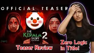 The Kerala Story 2 Teaser Review | टाइटल में कोई लॉजिक नहीं?