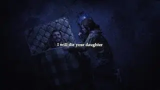 I will die your daughter (TLOU MV)