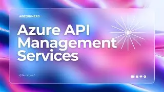 Azure API Management Service Part 1 | TechKnowG