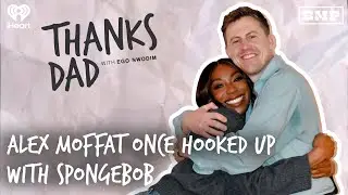 Alex Moffat Once Hooked Up with Spongebob | Thanks Dad with Ego Nwodim