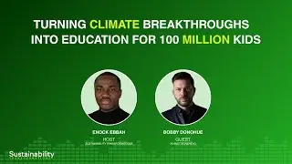 Mission Possible&mdash;Turning Climate Breakthroughs Into Education for 100 Million Kids