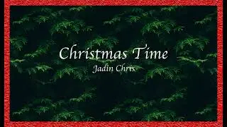 Jadin Chris - Christmas Time (Official Audio)