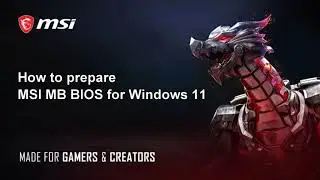 MSI&reg; HOW-TO prepare MSI motherboard BIOS for Windows 11