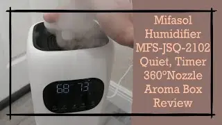 Mifasol Ultrasonic Humidifier MFS-JSQ-2102 , 2.3Gal, Quiet, Timer, 360&deg;Nozzle, Aroma Box, Review