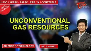 Unconventional Gas Resources | Science & Technology | Nikhil | Tone Academy