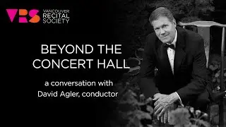 Beyond the Concert Hall: David Agler