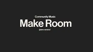 Make Room - Community Music | Piano Instrumental [Original Key of G]