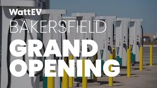 WattEV Bakersfield Grand Opening | Solar-Powered Zero-Emission Truck Charging Depot ⚡🌞🚛