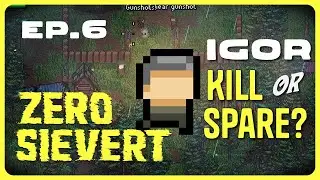 Дилемма Игоря: убить или пощадить? | Ранний доступ ZERO Sievert | Эпизод 6