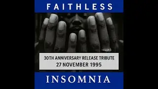 Faithless - Insomnia - 30th Anniversary Release Tribute (27.11.1995)