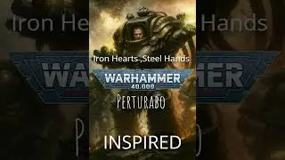 Iron Hearts and Steel Hands| Warhammer 40k | Perturabo