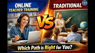 Online Teacher Training vs  Traditional Which Path is Right for You