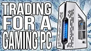 TRADING FOR A GAMING PC
