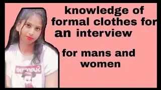 knowledge of formal clothes for an interview (for men and women )|||