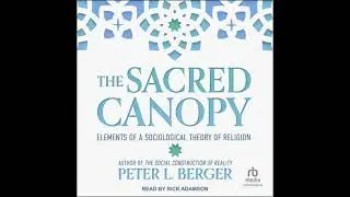 Sacred Canopy: Elements of a Sociological Theory of Religion - Peter L. Berger