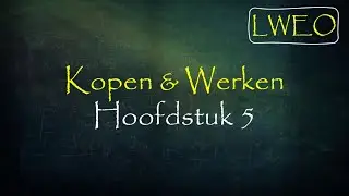 'Kopen & Werken' LWEO Hoofdstuk 5 - economie havo en vwo 3
