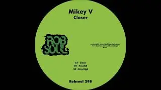 Mikey V - Closer - Stay High (Robsoul)