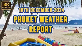 [4K] Phuket 🇹🇭 Weather Report: Patong Beach 5th December 2024