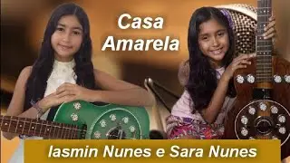 Iasmin Nunes e Sara Nunes - Canção Casa Amarela